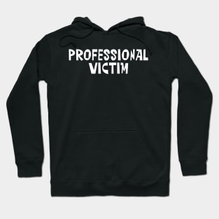 PROFESSIONAL VICTIM Hoodie